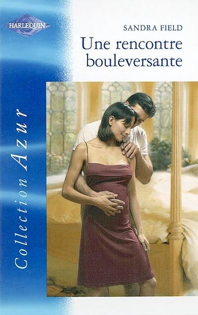 Azur (Harlequin) # 1105 : Une rencontre bouleversante - Sandra Field