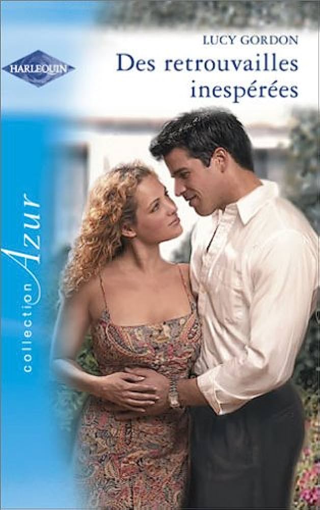 Azur (Harlequin) # 1160 : Des retrouvailles inespérées - Lucy Gordon