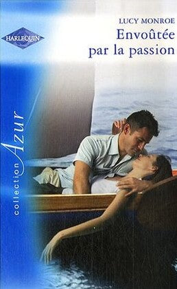 Azur (Harlequin) # 1478 : Envoûtée par la passion - Lucy Monroe