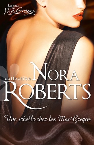 Livre ISBN  La saga des MacGregor : Une rebelle chez les Mac Gregor (Nora Roberts)