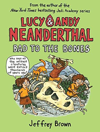 Book 9780385388412Bad to the Bones (Lucy & Andy Neanderthal) (Brown, Jeffrey)
