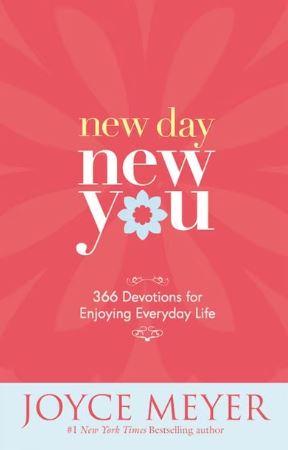 New Day, New You : 366 Devotions for Enjoying Everyday Life - Joyce Meyer