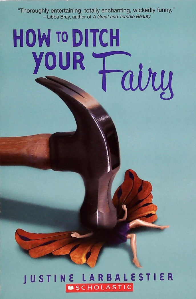 Livre ISBN 0545325803 How To Ditch Your Fairy (Justine Larbalestier)