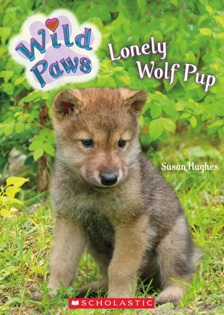 Wild Paws : Lonley Wolf Pup - Susan Hughes
