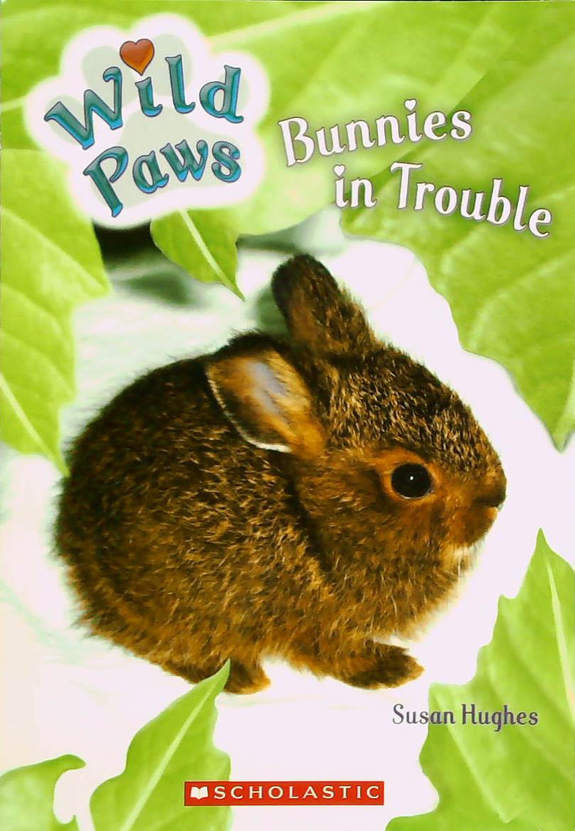 Wild Paws : Bunnies in Trouble - Susan Hughes