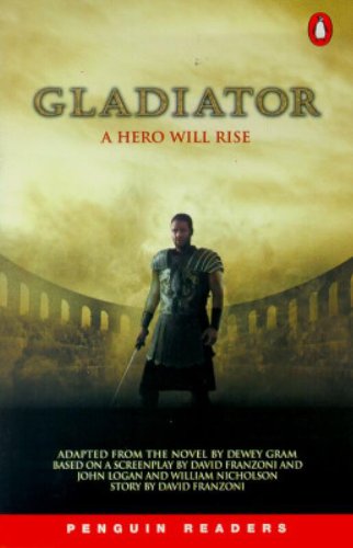 Penguin Readers (Level 4) : Gladiator : A Hero Will Rise - Dewey Gram