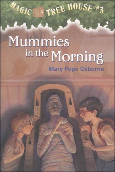 Magic Tree House # 3 : Mummies in the Morning - Mary Pope Osborne