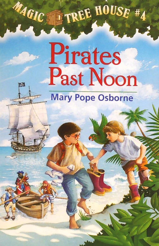 Magic Tree House # 4 : Pirates Past Noon - Mary Pope Osborne