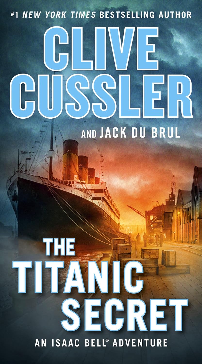 The Titanic Secret : An Isaac Bell Adventure - Clive Cussler