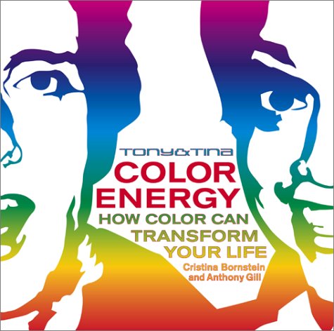 Tony & Tina Color Energy: How Color Can Transform Your Life - Cristina Bornstein