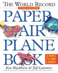 The World Record Paper Airplane Book - Ken Blackburn