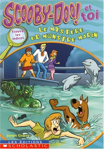 Scooby-Doo! Et toi : Le mystère du monstre marin - James Gelsey