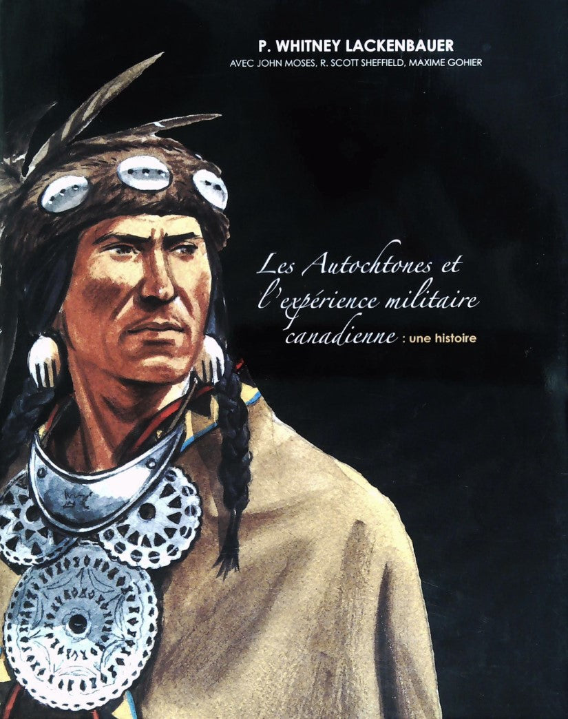Livre ISBN 1100915397 Les autochtones et l'expérience militaire canadienne : Une histoire (P. Whitney Lackenbauer)