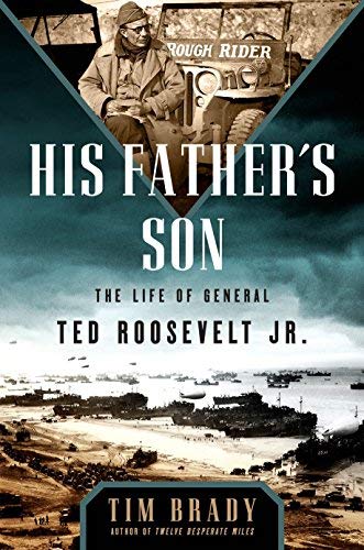 Book 9781101988152His Father's Son: The Life of General Ted Roosevelt, Jr. (Brady, Tim)