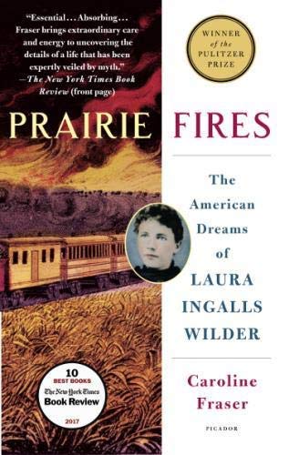 Book 9781250182487Prairie Fires: The American Dreams of Laura Ingalls Wilder (Fraser, Caroline)
