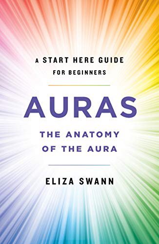 Book 9781250257734Auras: The Anatomy of the Aura (A Start Here Guide for Beginners) (Swann, Eliza)