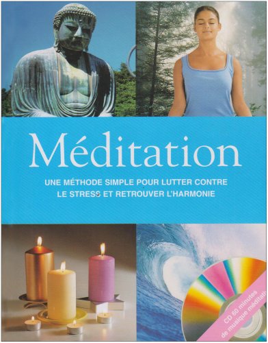 Méditation : Une méthode simple pour lutter contre le stress et retrouver l'harmonie (avec CD audio)