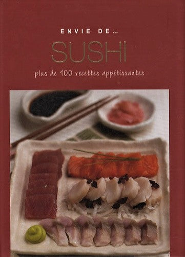 Envie de... sushi : Plus de 100 recettes appétissantes