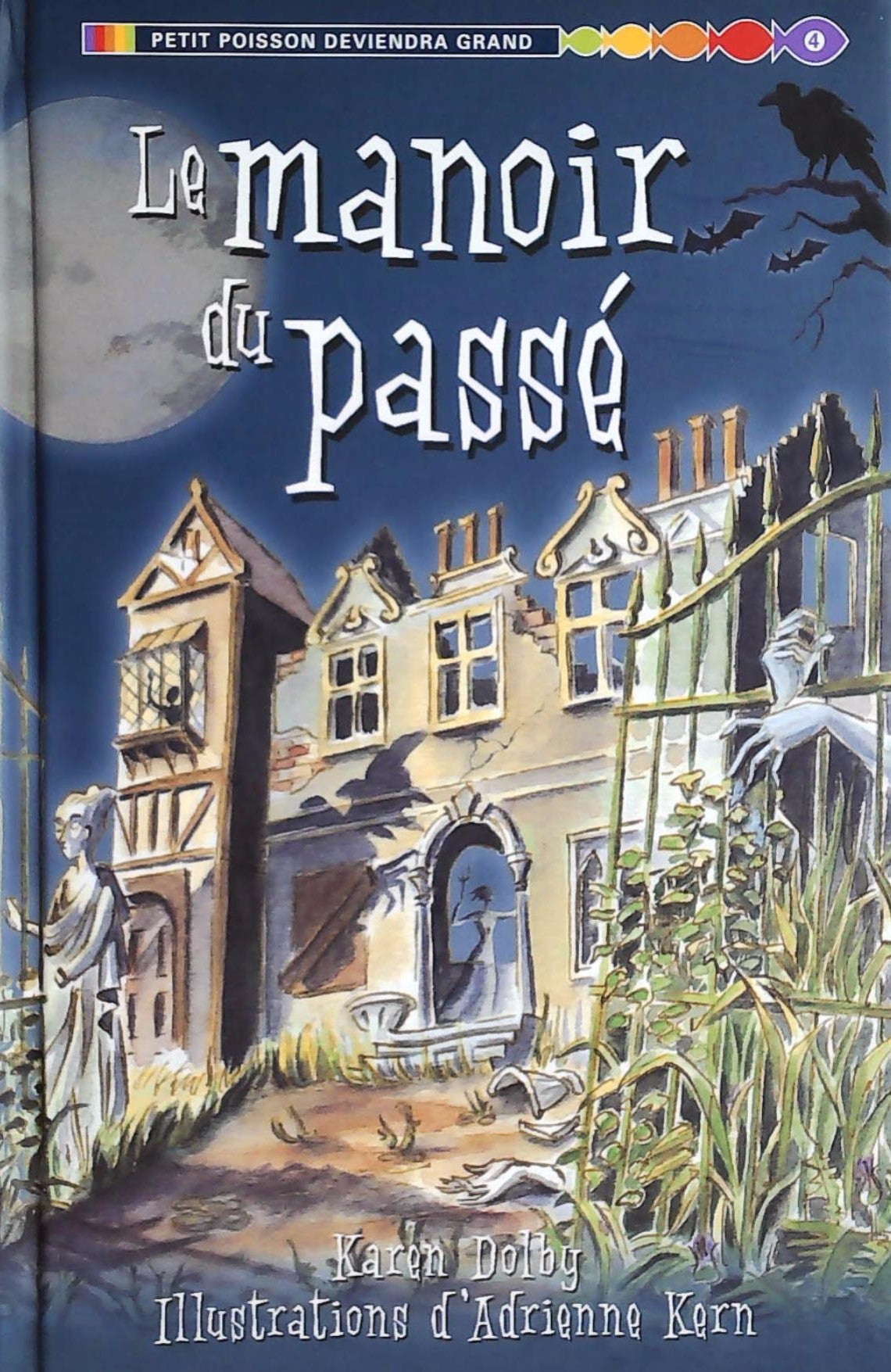 Livre ISBN  Petit poisson deviendra grand # 4 : Le manoir du passé (Karen Dolby)