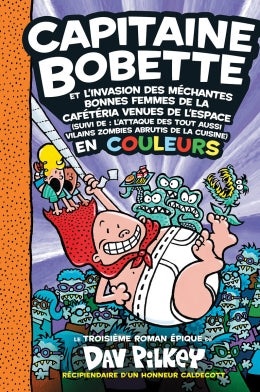 Capitaine Bobette en couleurs # 3 : Capitaine Bobette et l'invasion des méchantes bonnes femmes de la cafétéria venues de l'espace - Dav Pilkey