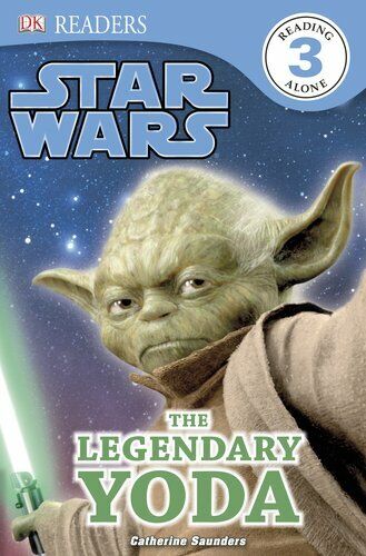 Reading alone 3 : Legendary Yoda : Discover the Secret of Yoda's Life! - Catherine Saunders