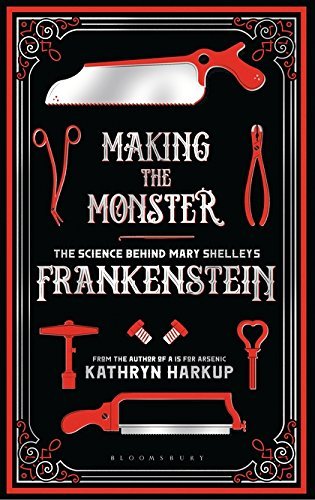 Book 9781472933737Making the Monster: The Science Behind Mary Shelley's Frankenstein (Bloomsbury Sigma) (Harkup, Kathryn)