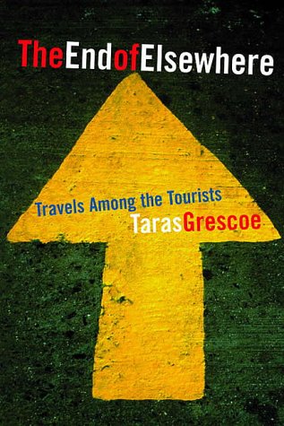 Livre ISBN 1551990822 The End of Elsewhere: Travels Among the Tourists (Taras Grescoe)