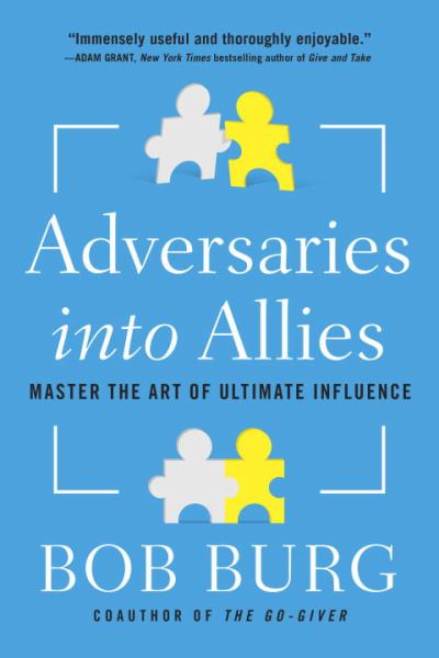 Book 9781591848165Adversaries into Allies: Master the Art of Ultimate Influence (Burg, Bob)