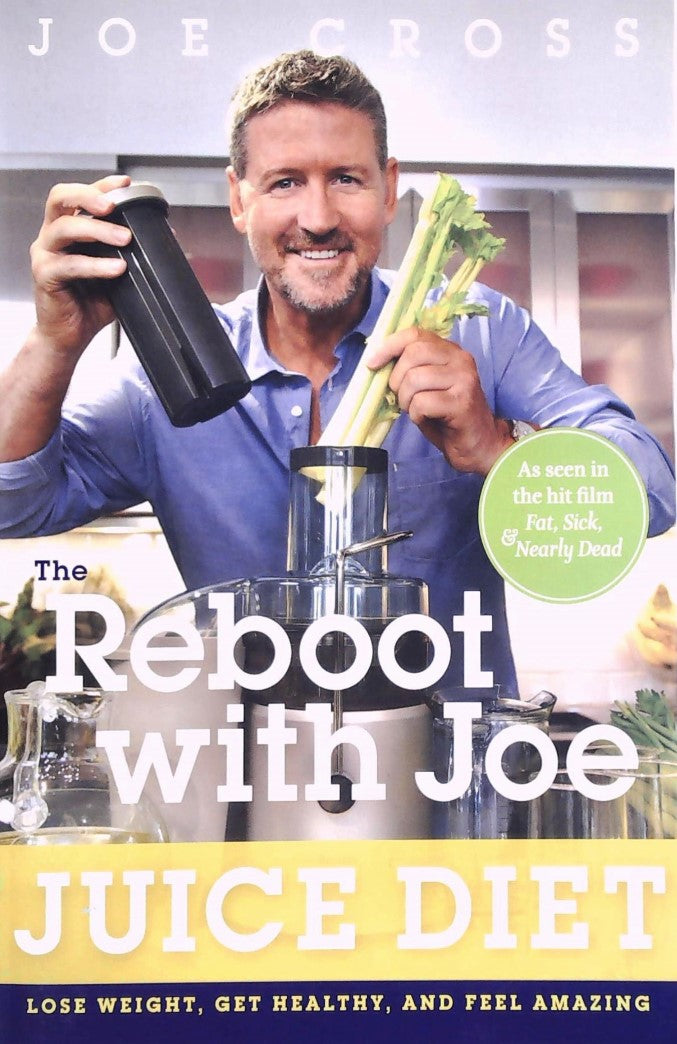 The Reboot with Joe Juice Diet: Lose Weight, Get Healthy and Feel Amazing - Joe Cross