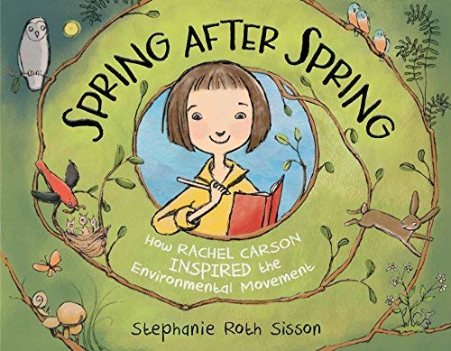 Book 9781626728196Spring After Spring: How Rachel Carson Inspired the Environmental Movement (Sisson, Stephanie Roth)