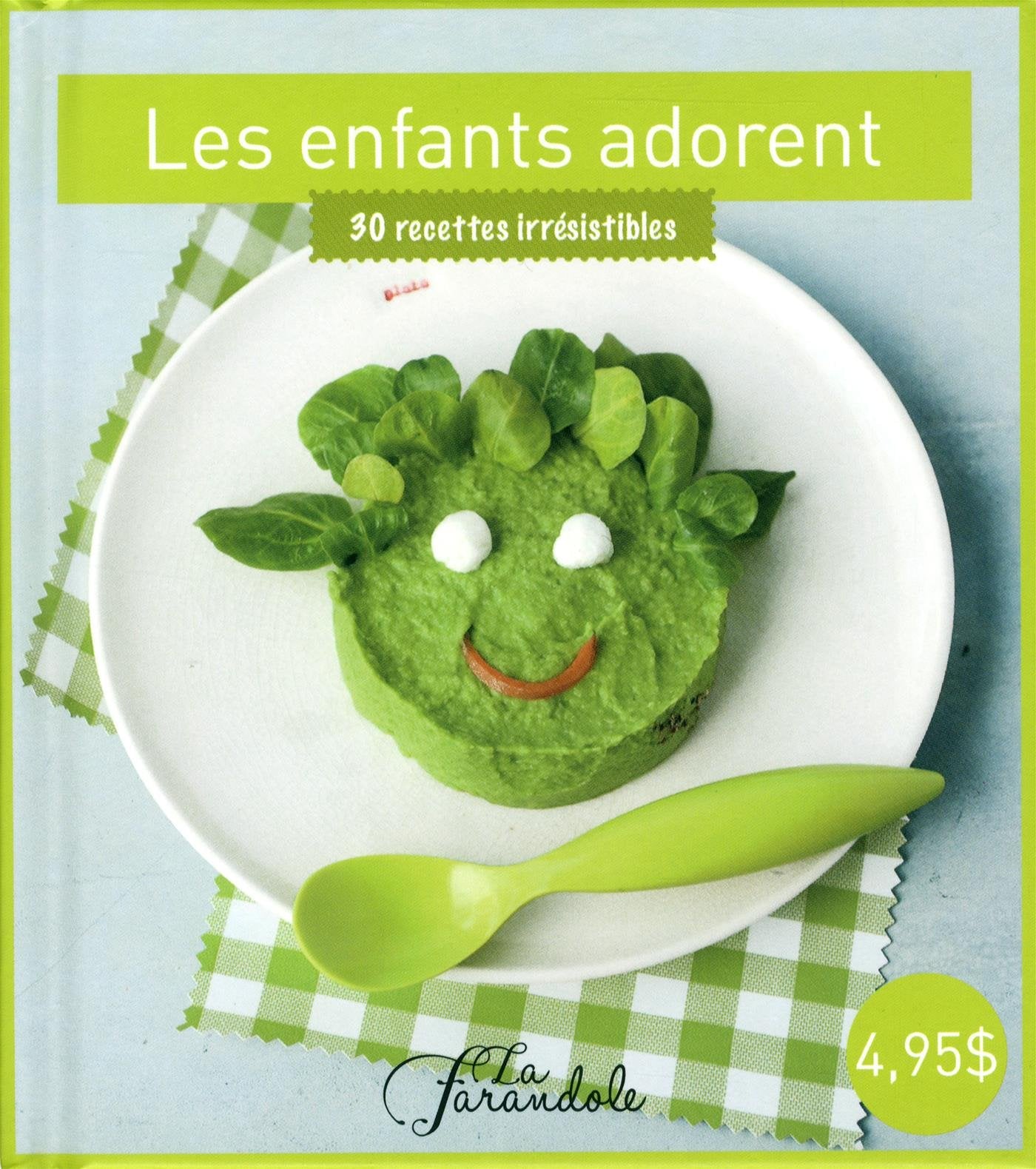 Les enfants adorent : 30 recettes irrésistibles