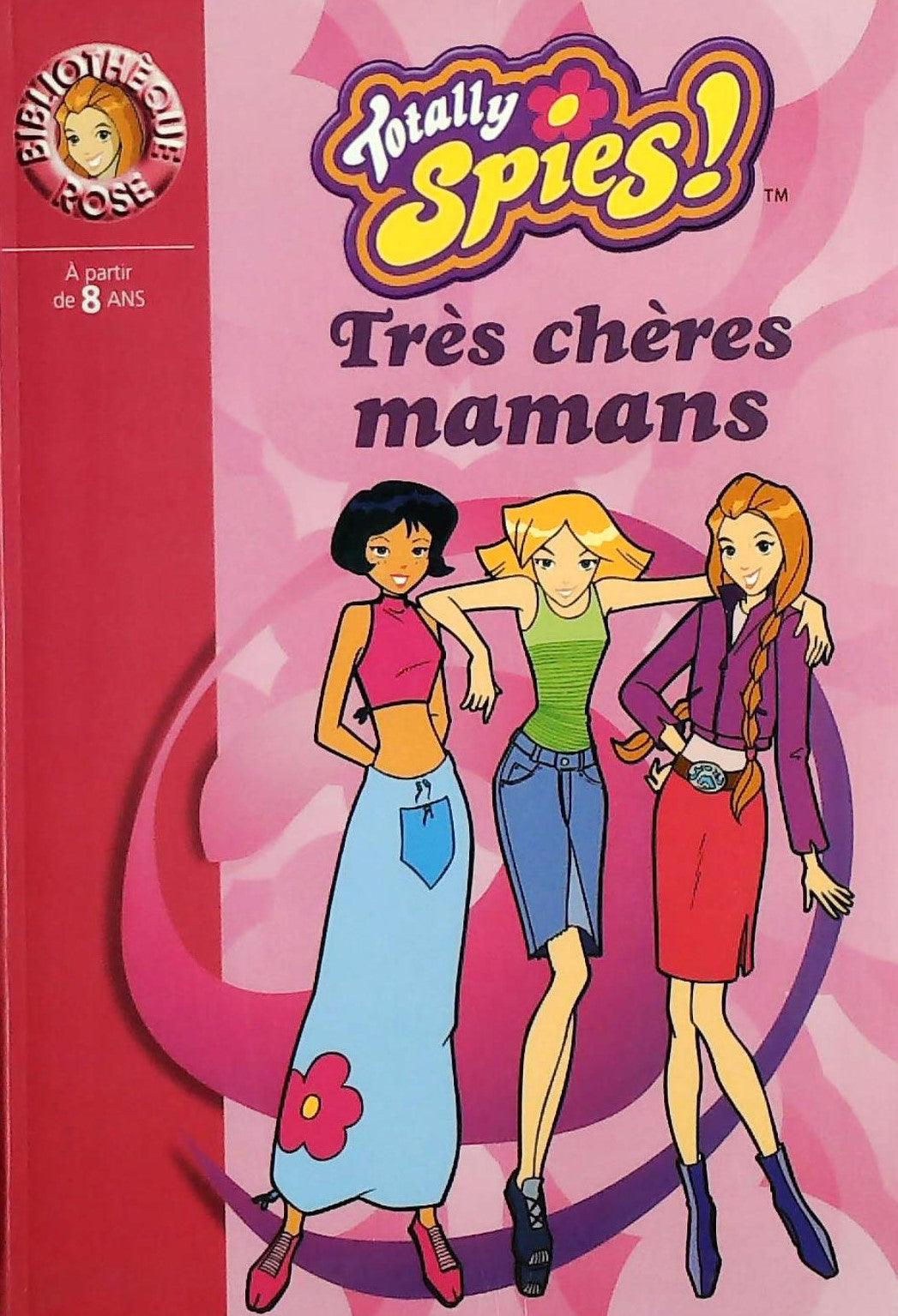 Livre ISBN 2012008852 Totally Spies # 4 : Très chères mamans