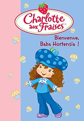 Charlotte aux Fraises # 11 : Bienvenue Baba Hortensia!