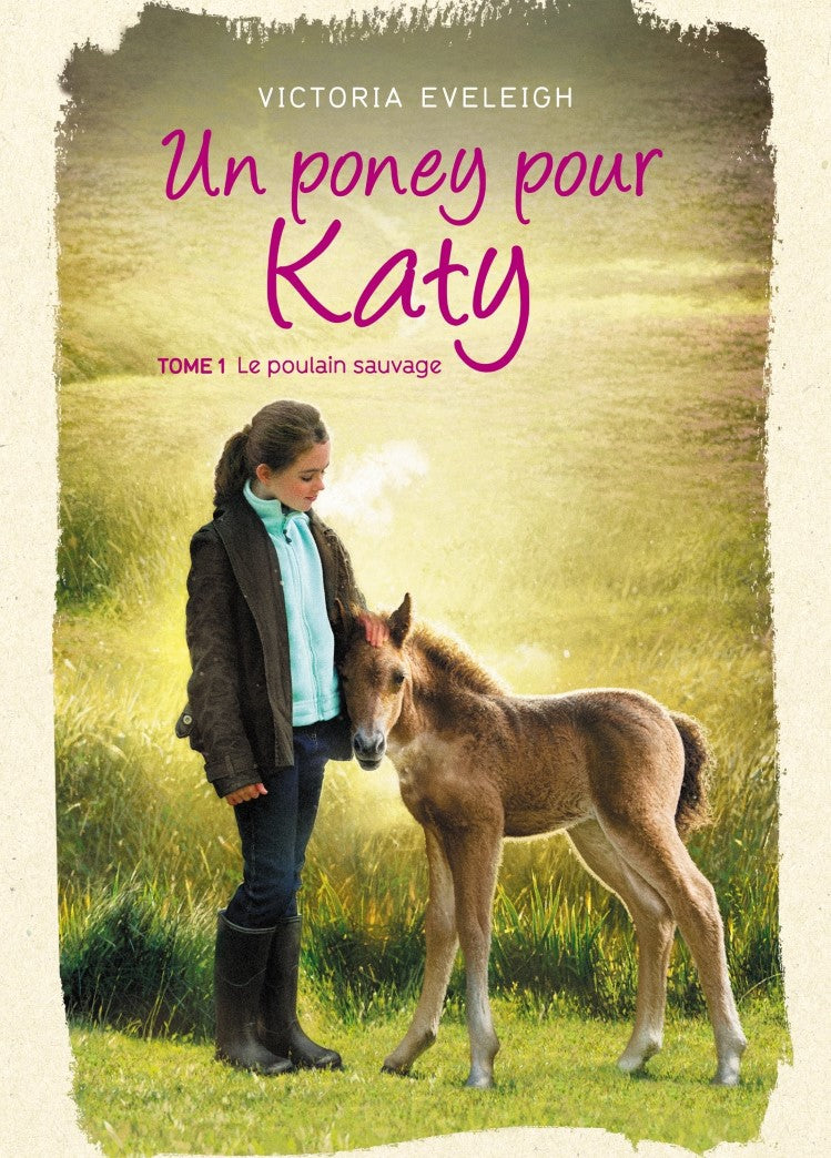 Un poney pour Katy # 1 : Le poulain sauvage - Victoria Eveleigh