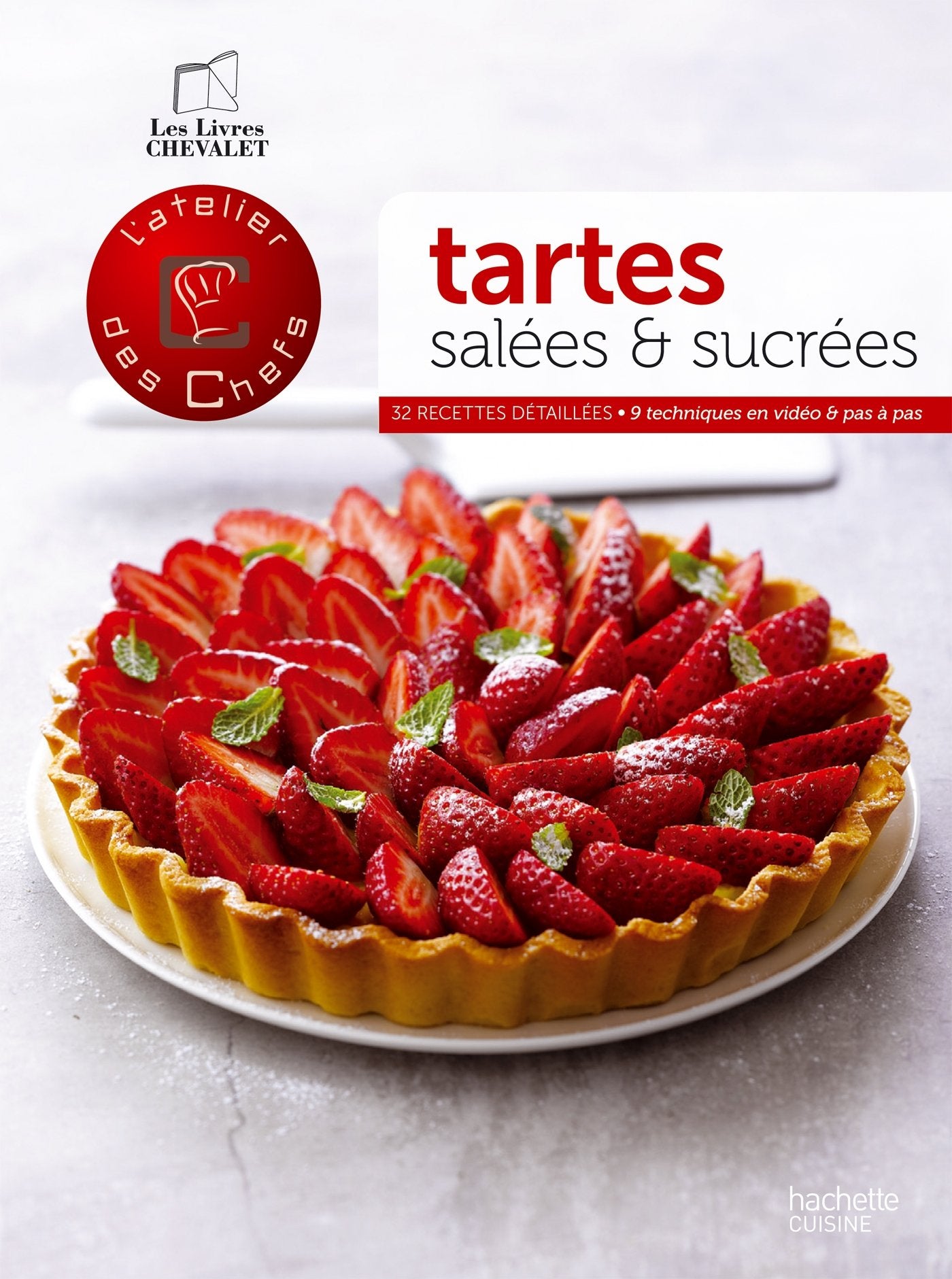 L'atelier des chefs : Tartes salées & sucrées - Damien Mecheri