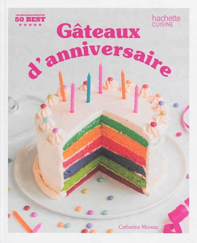 50 best : Gâteaux d'anniversaire - Catherine Moreau