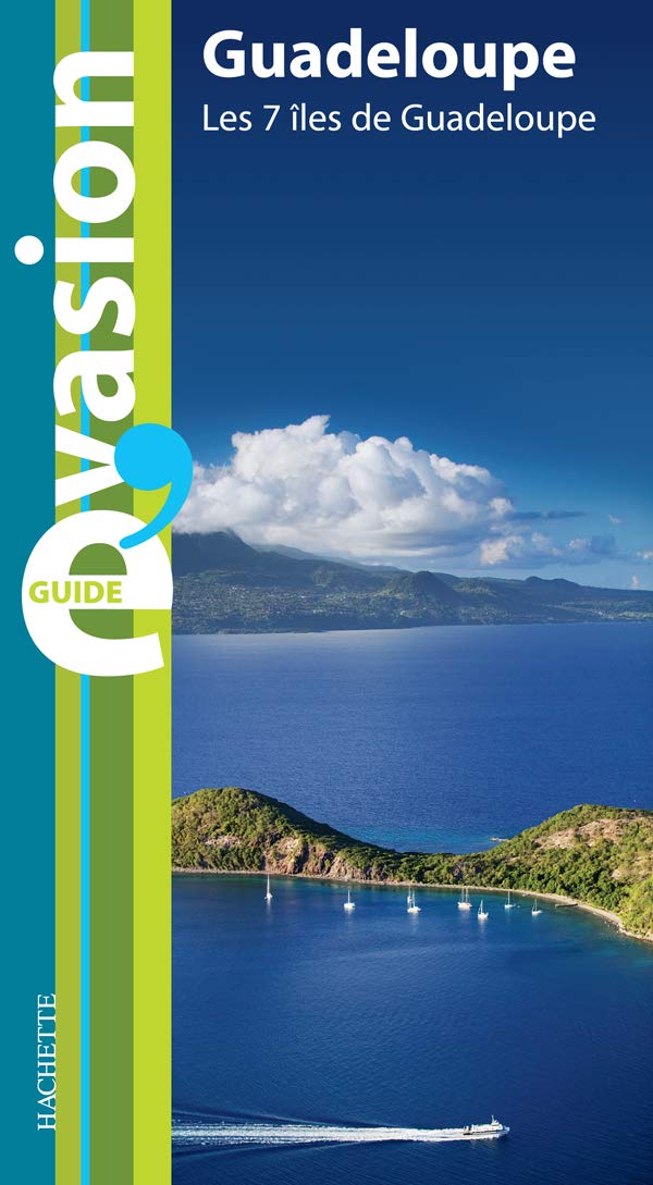 Guide évasion : Guadeloupe : Les 7 îles de Guadeloupe