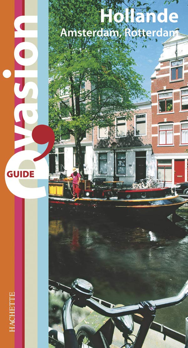 Guide évasion : Hollande, Amsterdam, Rotterdam