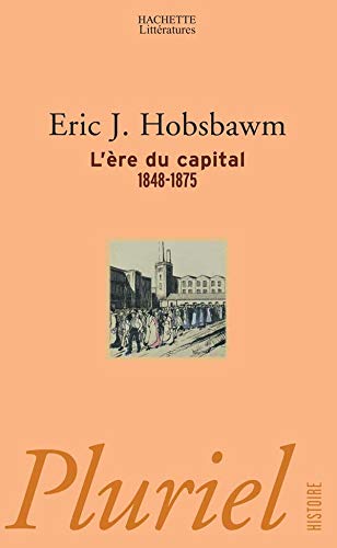 L'ère du capital (1848-1875) - Eric J. Hobsbawn