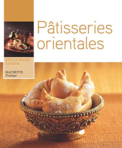 Petits pratiques cuisine : Pâtisseries orientales