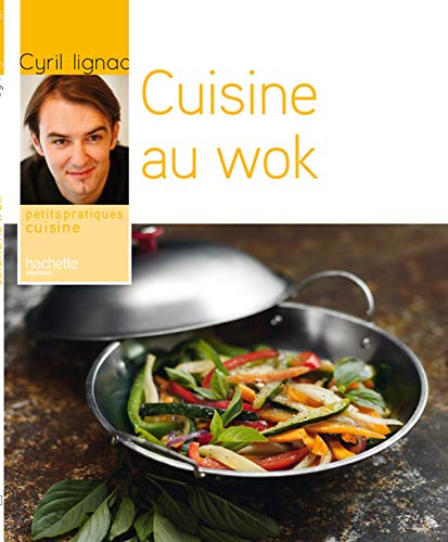 Petits pratiques cuisine : Cuisine au wok - Cyril Lignac
