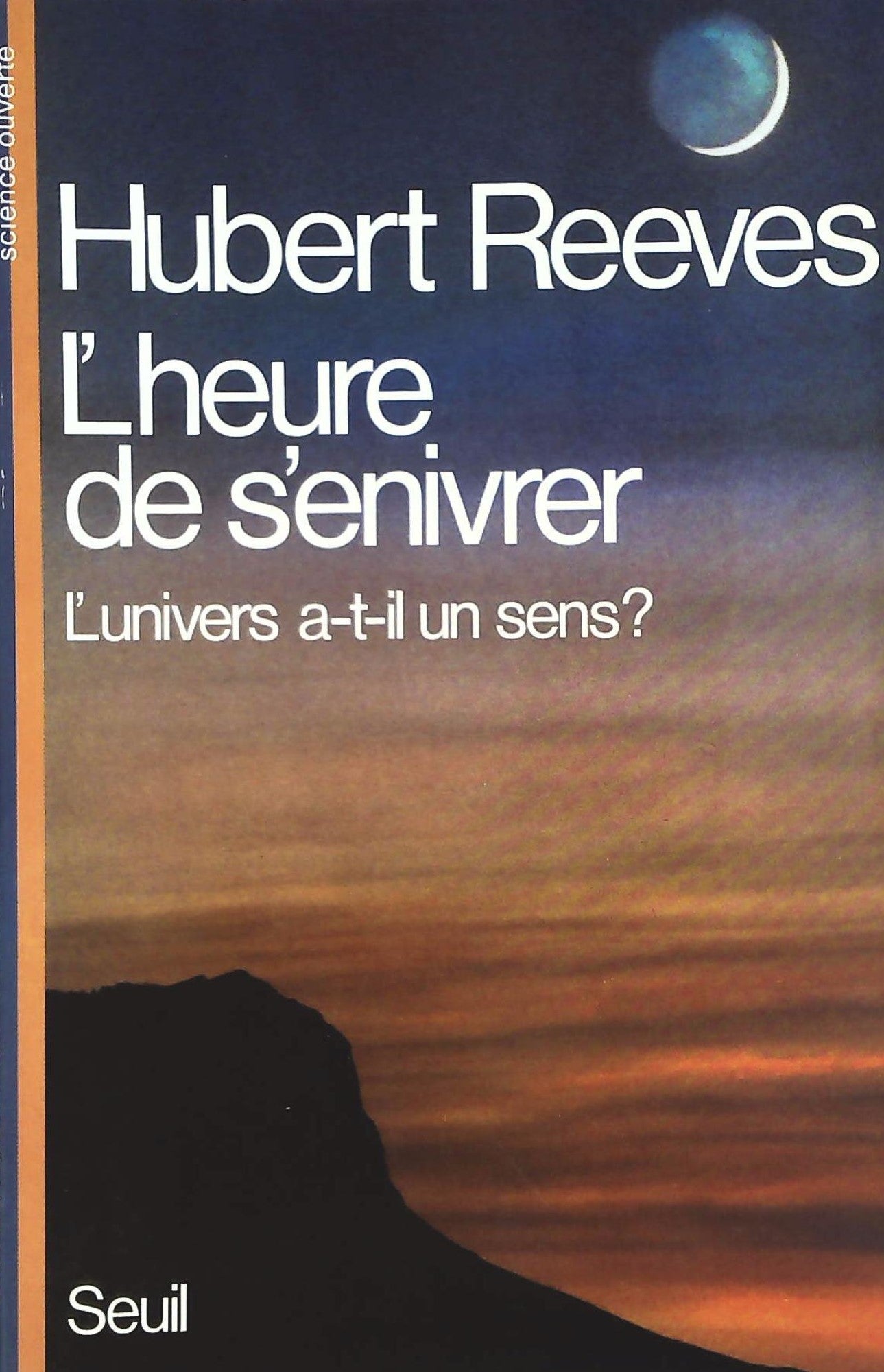 Livre ISBN 2020093456 L'heure de s'enivrer : L'Univers a-t-il un sens? (Hubert Reeves)