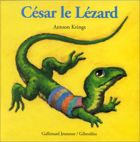 Drôle de petites bêtes # 25 : César le Lézard - Antoon Krings