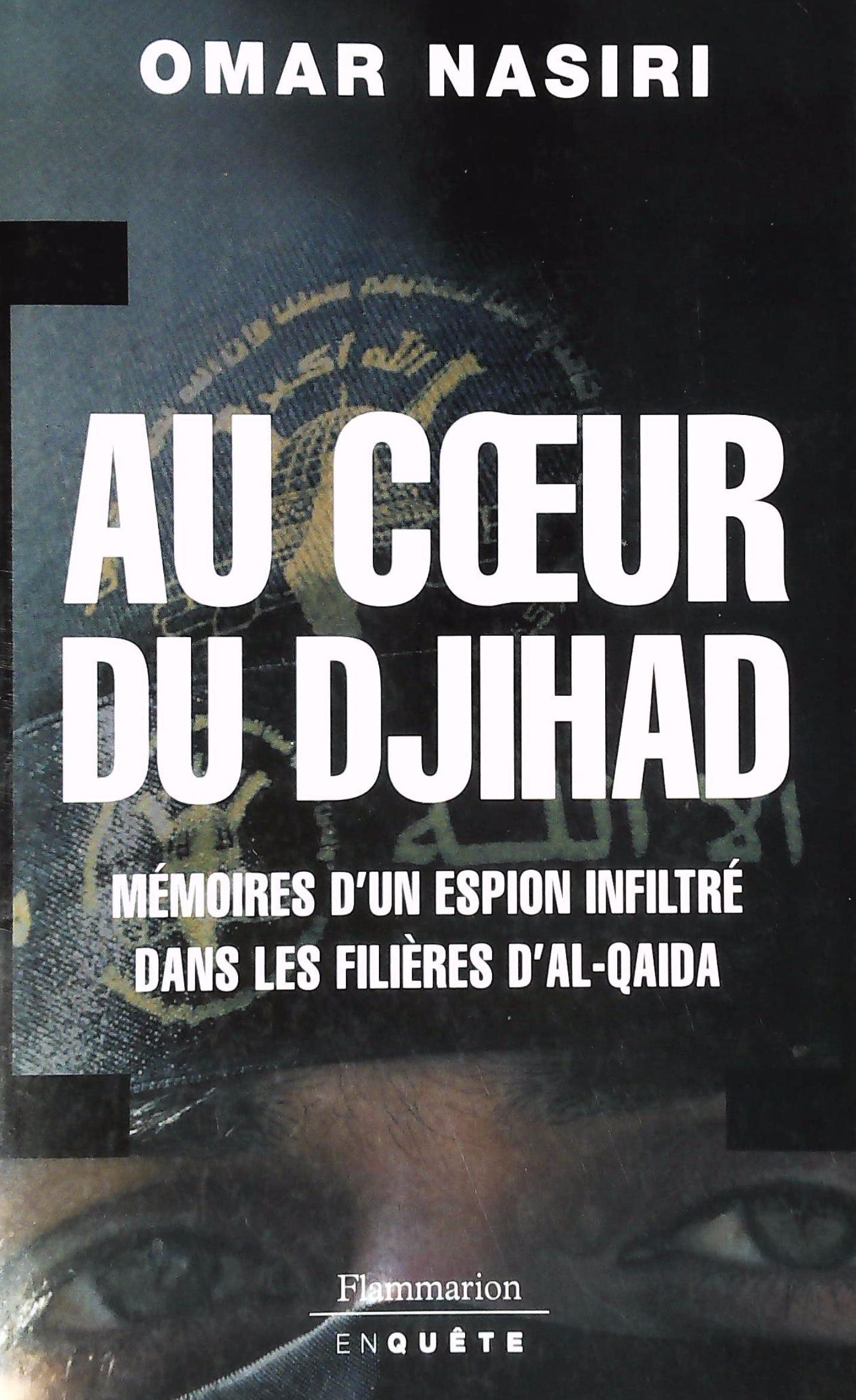 Livre ISBN  Au coeur du Djihad : Mémoires d'un espion infiltré dans les filières d'Al-Qaida (Omar Nasiri)