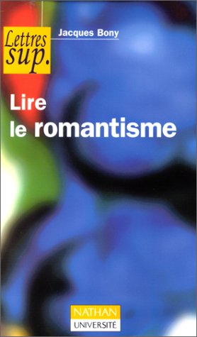 Lire le romantisme - Jacques Bony