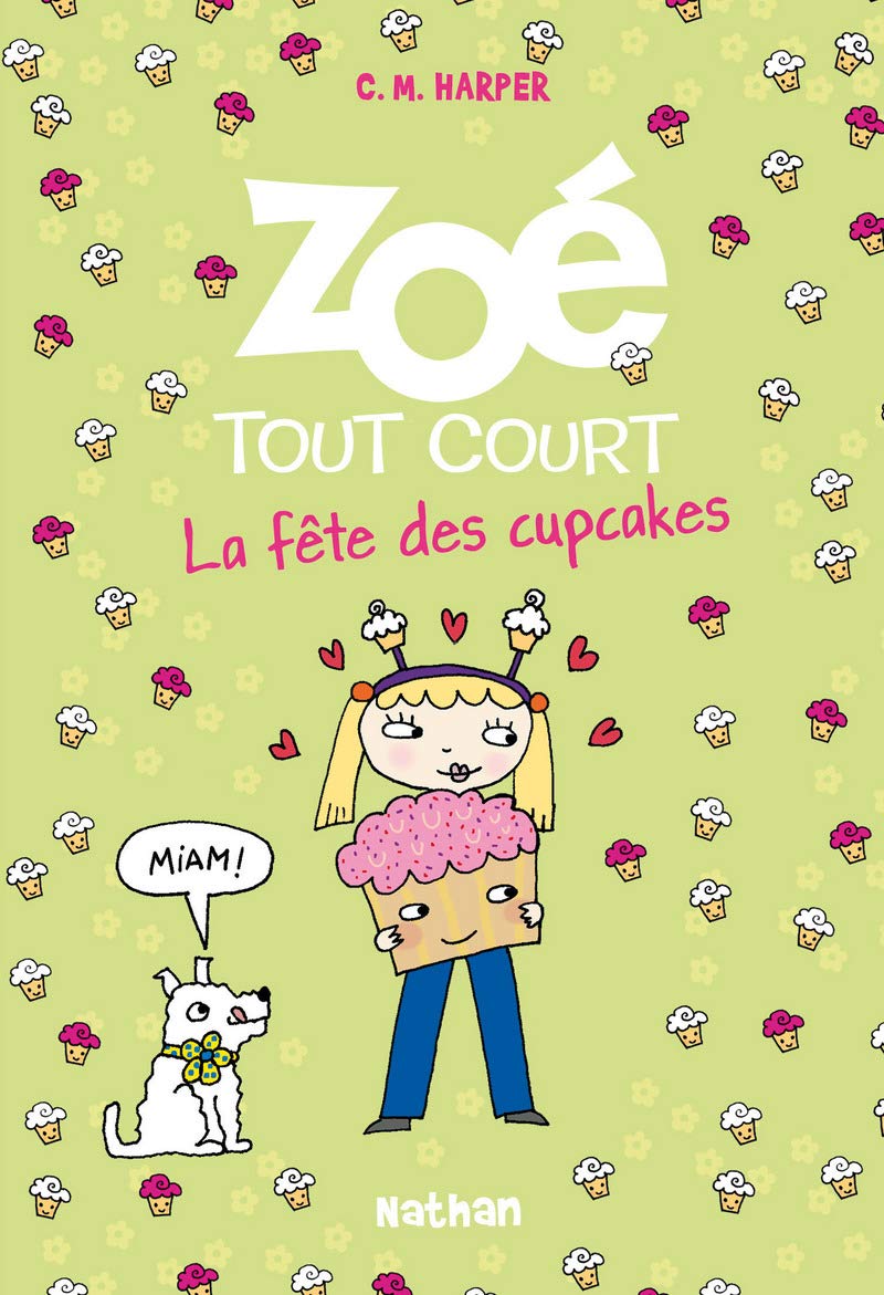 Zoé tout court # 9 : La Fête des cupcakes - Charise Mericle Harper