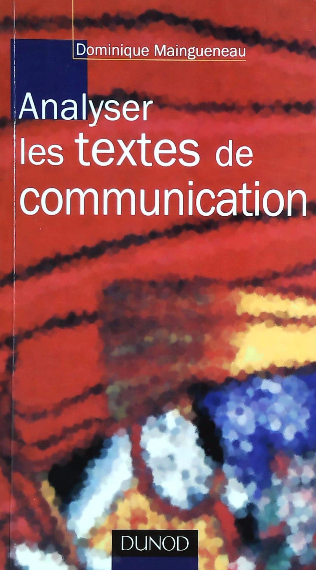 Livre ISBN 2100031325 Analyser les textes de communication (Dominique Maingueneau)