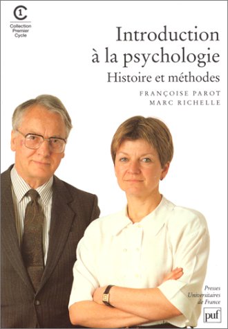 Introduction à la psychologie : Histoire et méthode - Françoise Parot