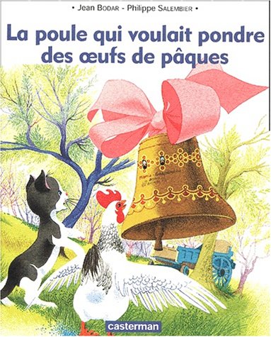 La poule qui voulait pondre des oœuf de Pâques - Jean Bodar