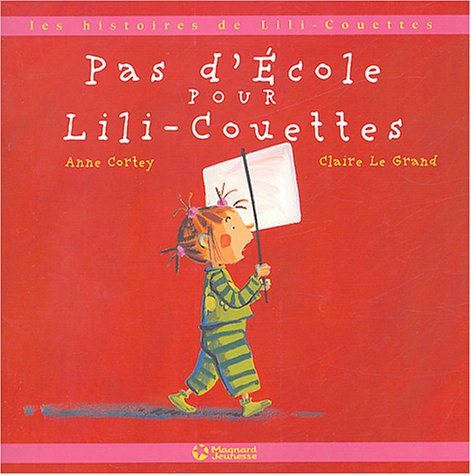 Les histoires de Lili-Couettes : Pas d'école pour Lili-Couettes - Anne Cortey